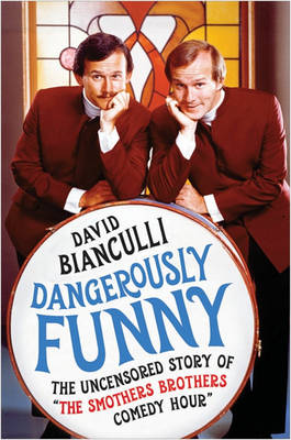 Book cover for Dangerously Funny  The Uncensored History of "The Smothers Brothers Comedy Hour"