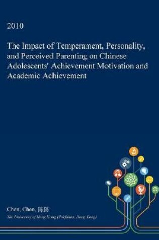Cover of The Impact of Temperament, Personality, and Perceived Parenting on Chinese Adolescents' Achievement Motivation and Academic Achievement