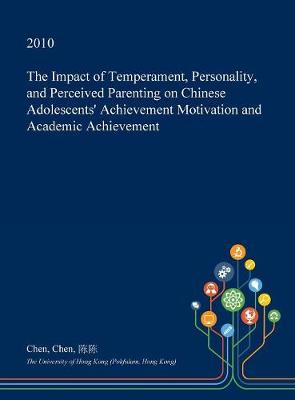 Book cover for The Impact of Temperament, Personality, and Perceived Parenting on Chinese Adolescents' Achievement Motivation and Academic Achievement