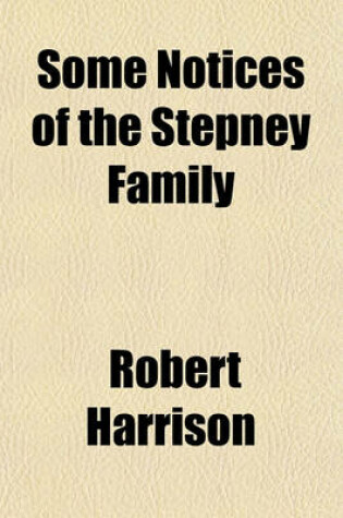 Cover of Some Notices of the Stepney Family