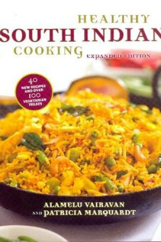 Cover of Healthy South Indian Cooking, Expanded Edition