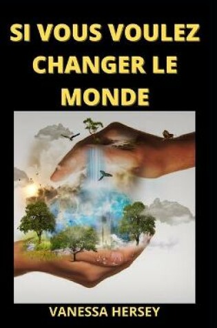 Cover of Si Vous Voulez Changer Le Monde