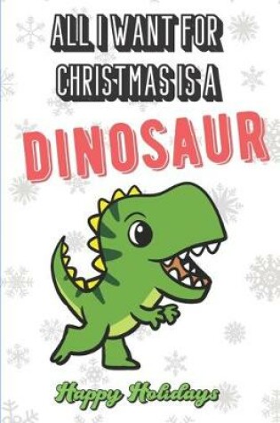 Cover of All I Want For Christmas Is A Dinosaur