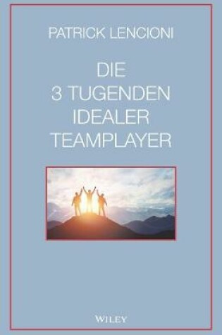 Cover of Die 3 Tugenden idealer Teamplayer