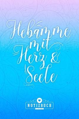 Book cover for Hebamme mit Herz & Seele Notizbuch Liniert