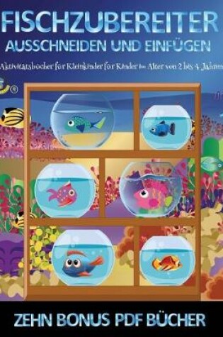Cover of Aktivitatsbucher fur Kleinkinder fur Kinder im Alter von 2 bis 4 Jahren (Fischzubereiter)