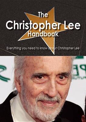 Book cover for The Christopher Lee Handbook - Everything You Need to Know about Christopher Lee