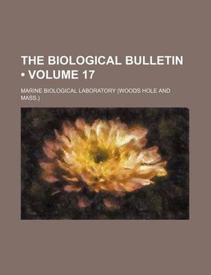 Book cover for The Biological Bulletin (Volume 17)