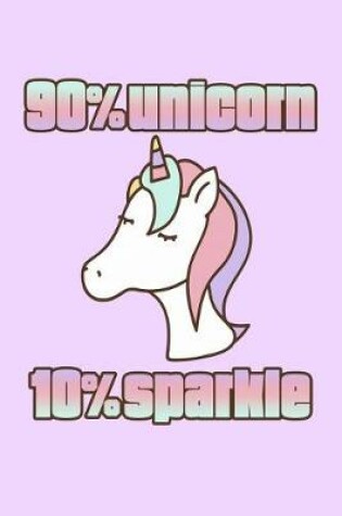 Cover of 90% Unicorn 10% Sparkle