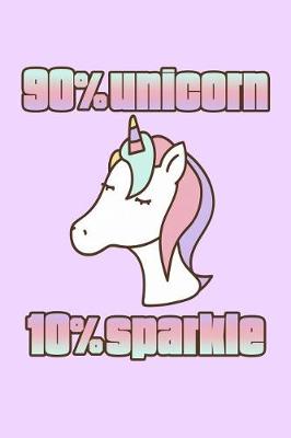 Book cover for 90% Unicorn 10% Sparkle