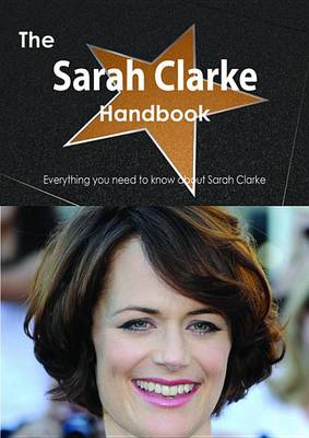 Book cover for The Sarah Clarke Handbook - Everything You Need to Know about Sarah Clarke