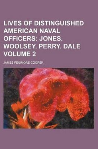 Cover of Lives of Distinguished American Naval Officers; Jones. Woolsey. Perry. Dale Volume 2