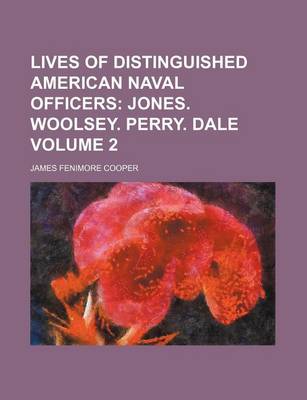 Book cover for Lives of Distinguished American Naval Officers; Jones. Woolsey. Perry. Dale Volume 2