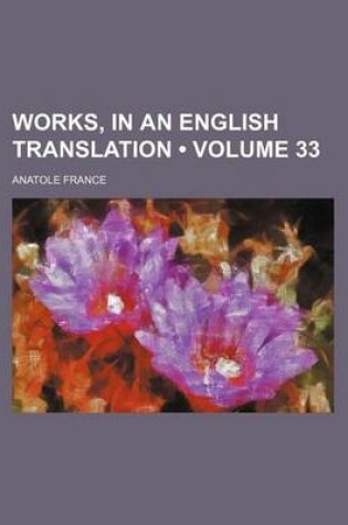 Cover of Works, in an English Translation (Volume 33)