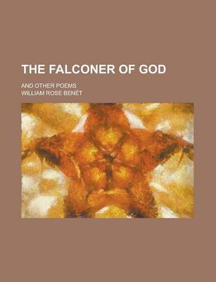 Book cover for The Falconer of God; And Other Poems