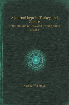 Book cover for A Journal Kept in Turkey and Greece in the Autumn of 1857, and the Beginning of 1858