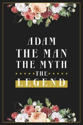 Book cover for Adam The Man The Myth The Legend