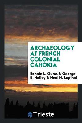 Book cover for Archaeology at French Colonial Cahokia