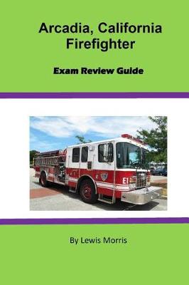 Book cover for Arcadia, California Firefighter Exam Review Guide