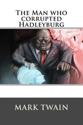 Book cover for The Man who corrupted Hadleyburg