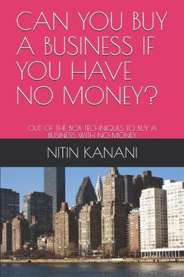 Book cover for Can You Buy a Business If You Have No Money?
