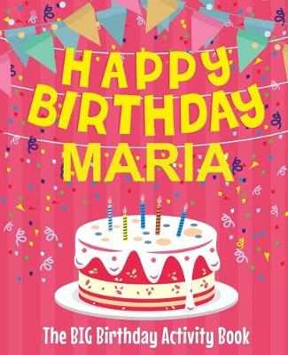 Book cover for Happy Birthday Maria - The Big Birthday Activity Book