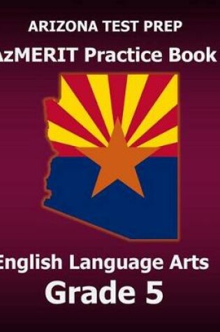 Cover of Arizona Test Prep Azmerit Practice Book English Language Arts Grade 5