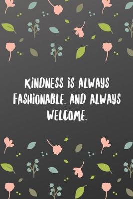 Book cover for Kindness is always fashionable, and always welcome.
