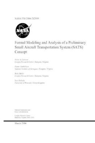 Cover of Formal Modeling and Analysis of a Preliminary Small Aircraft Transportation System (SATS)Concept
