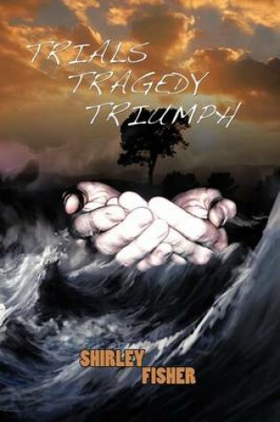 Cover of Trials, Tragedy, Triumphs