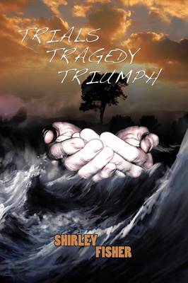 Book cover for Trials, Tragedy, Triumphs