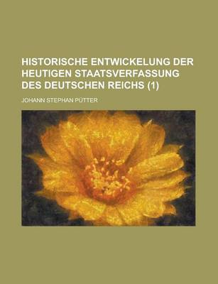 Book cover for Historische Entwickelung Der Heutigen Staatsverfassung Des Deutschen Reichs (1)