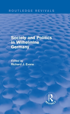 Cover of Society and Politics in Wilhelmine Germany (Routledge Revivals)