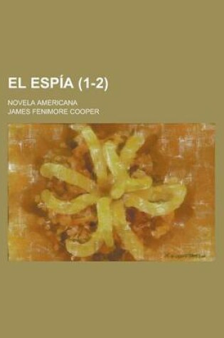 Cover of El Espia; Novela Americana (1-2)