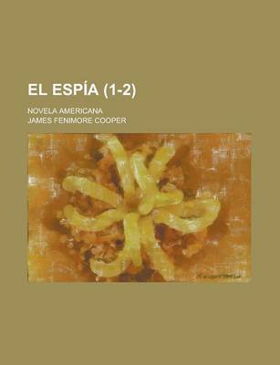 Book cover for El Espia; Novela Americana (1-2)