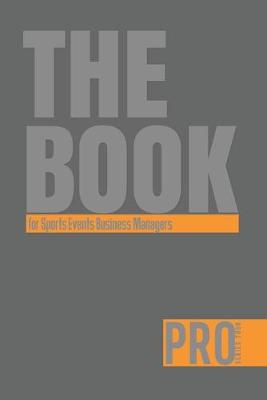 Book cover for The Book for Sports Events Business Managers - Pro Series Four