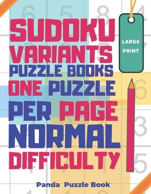 Book cover for Sudoku Variants Puzzle Books One Puzzle Per Page Normal Difficulty Large Print