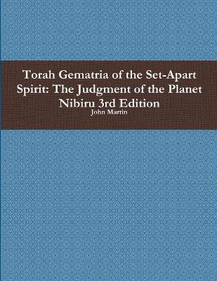 Book cover for Torah Gematria of the Set-Apart Spirit: the Judgment of the Planet Nibiru 3rd Edition