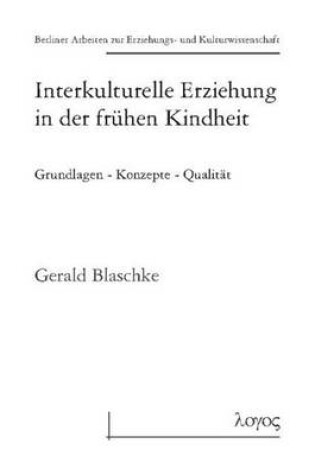Cover of Interkulturelle Erziehung in Der Fruhen Kindheit Grundlagen - Konzepte - Qualitat