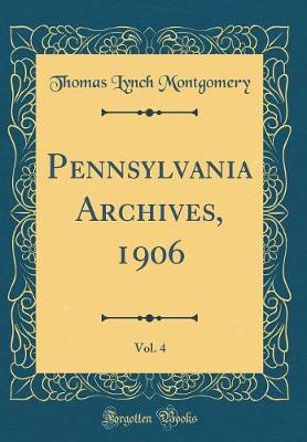 Book cover for Pennsylvania Archives, 1906, Vol. 4 (Classic Reprint)