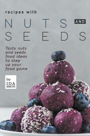 Cover of Recipes with Nuts and Seeds