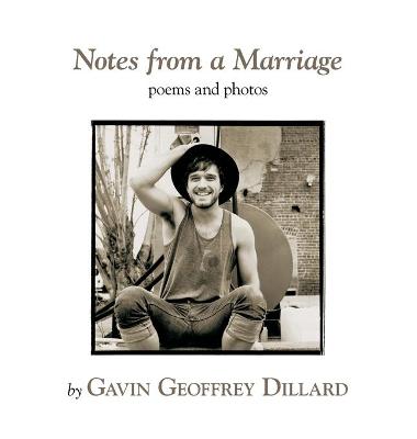 Book cover for Notes from a Marriage - poems and photography by Gavin Geoffrey Dillard