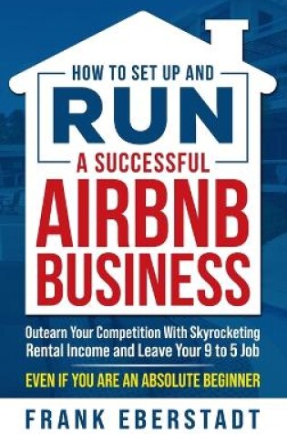 Cover of How to Set Up and Run a Successful Airbnb Business