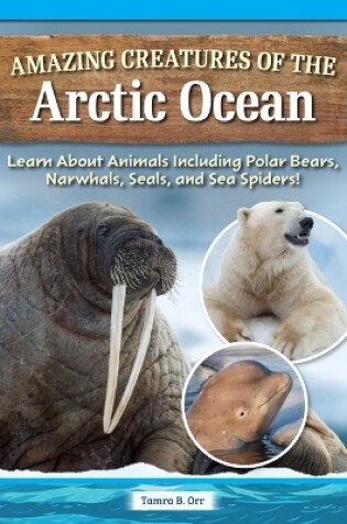 Cover of Amazing Creatures of the Arctic Ocean