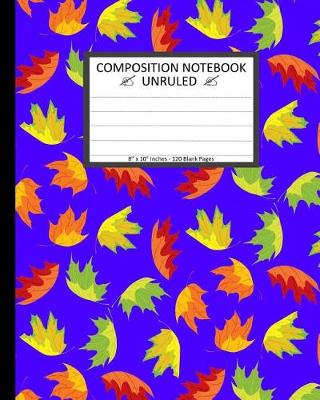 Book cover for Unruled Composition Notebook 8" x 10". 120 Pages. Falling Autumn Leaves Pattern