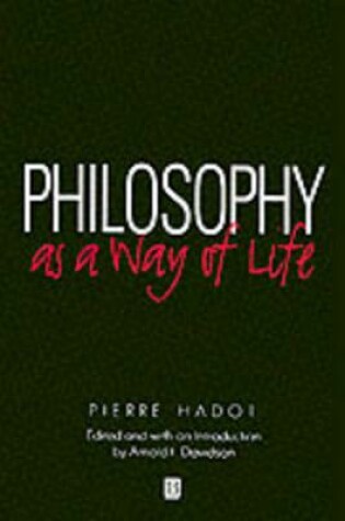 Cover of Philosophy as a Way of Life – Spiritual Exercises from Socrates to Foucault