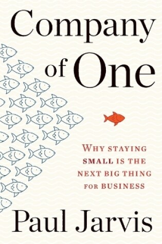 Cover of Company of One: Why Staying Small Is the Next Big Thing for Business
