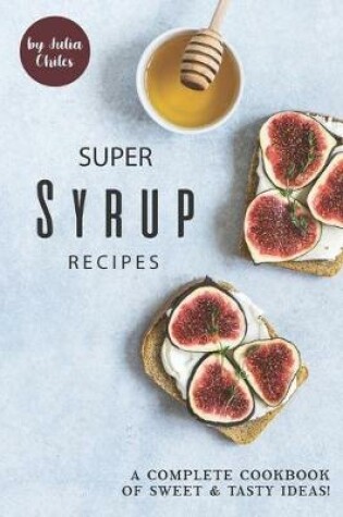 Cover of Super Syrup Recipes