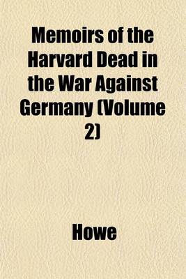 Book cover for Memoirs of the Harvard Dead in the War Against Germany (Volume 2)