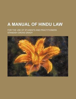 Book cover for A Manual of Hindu Law; For the Use of Students and Practitioners